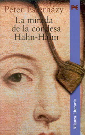 Péter Esterházy. La Mirada De La Condesa Hahn-hahn