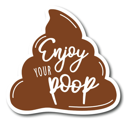 Enjoy Your Poop - Calcomanía Para Asiento De Inodoro O Tap.