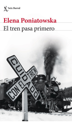 El Tren Pasa Primero / Poniatowska, Elena