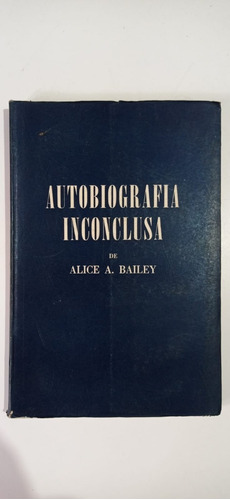 Autobiografía Inconclusa Alice Bailey Kier