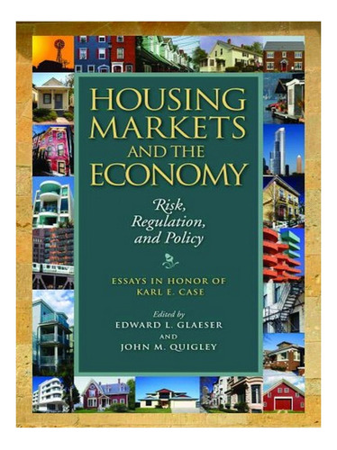 Housing Markets And The Economy  Risk, Regulation, An. Eb02