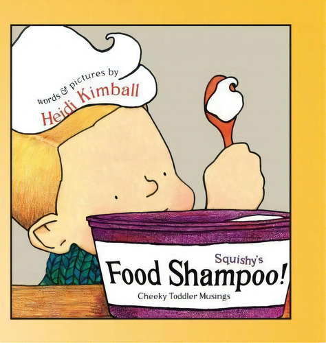 Squishy's Food Shampoo!, De Heidi Annette Kimball. Editorial Firefish Books, Tapa Dura En Inglés