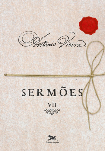 Sermões - Vol. VII: Volume VII, de Vieira, António. Série Escritos do Pe. Vieira (7), vol. 7. Editora Associação Nóbrega de Educação e Assistência Social, capa mole em português, 2013