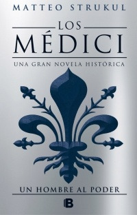 Un Hombre Al Poder (los Medici 2 ) - Matteo Strukul