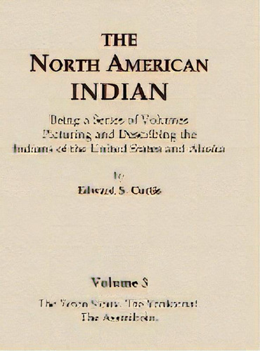 The North American Indian Volume 3 - The Teton Sioux, The Yanktonai, The Assiniboin, De Edward S Curtis. Editorial North American Book Distributors, Llc, Tapa Dura En Inglés