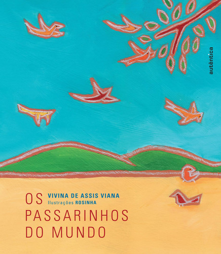 Os passarinhos do mundo, de Viana, Vivina de Assis. Autêntica Editora Ltda., capa mole em português, 2009