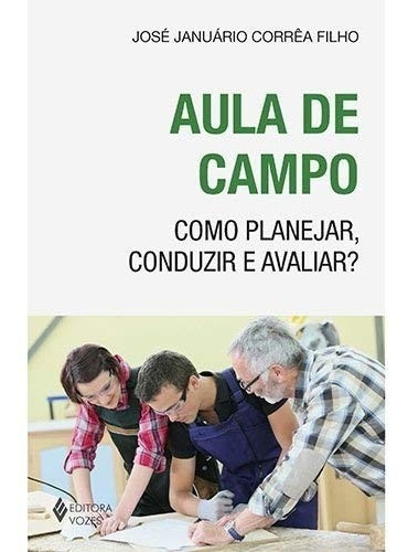 Aula De Campo - Como Planejar, Conduzir E Avaliar, De Correa Filho. Editora Vozes, Edição 1 Em Português