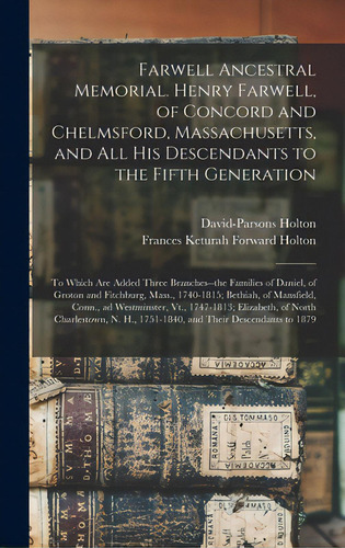 Farwell Ancestral Memorial. Henry Farwell, Of Concord And Chelmsford, Massachusetts, And All His ..., De Holton, David-parsons 1812?-1883. Editorial Legare Street Pr, Tapa Dura En Inglés