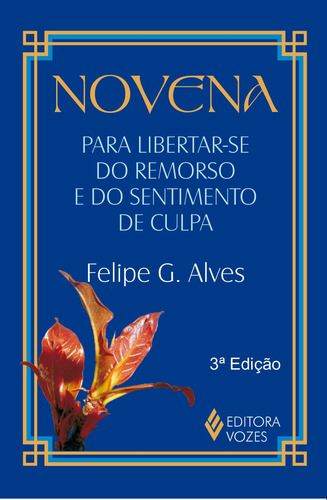 Novena para libertar-se do remorso e do sentimento de culpa, de Alves, Felipe G.. Editorial Editora Vozes Ltda. em português, 2015