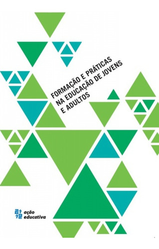 Livro Formação E Práticas Na Educação De Jovens E Adultos, De Vários Autores. Editora Açao Educativa, Capa Mole, Edição 1 Em Português, 2017