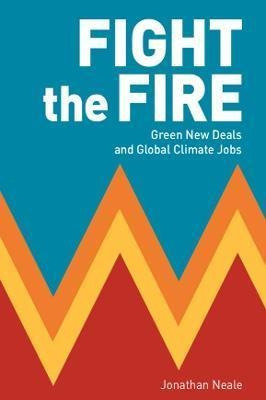 Fight The Fire : Green New Deals And Global Climate Jobs ...