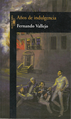 Años De Indulgencia (novela) / Autor: Fernando Vallejo