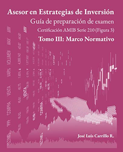 Asesor En Estrategias De Inversion: Tomo Iii: Marco Normativ