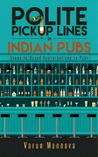 Polite Pickup Lines In Indian Pubs : Scenario Based Conversations In Pubs, De Varun Mannava. Editorial Notion Press, Tapa Blanda En Inglés