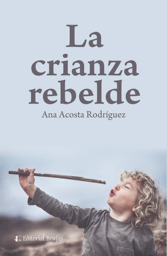 Libro:  La Crianza Rebelde