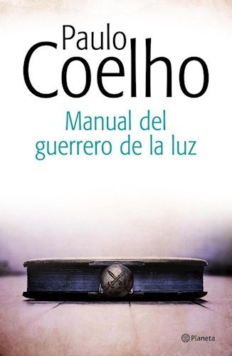 Manual del guerrero de la luz, de Coelho, Paulo., vol. 1. Editorial Planeta, tapa blanda en español