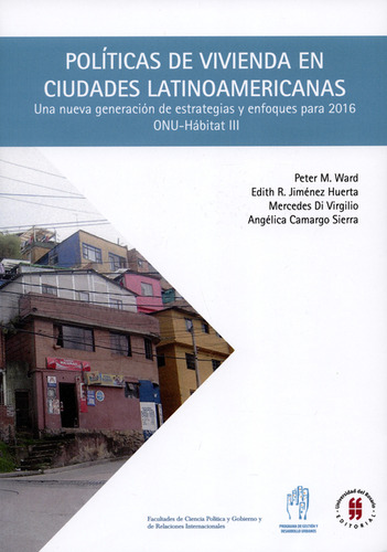 Políticas De Vivienda En Ciudades Latinoamericanas, De Angélica Camargo Sierra. Editorial Universidad Del Rosario, Tapa Blanda, Edición 1 En Español, 2015