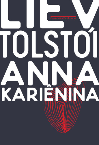 Anna Kariênina, de León Tolstói. Editora Schwarcz SA, capa dura em português, 2017
