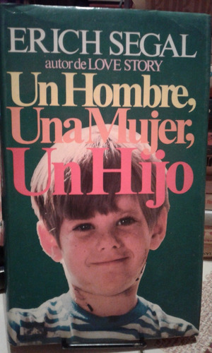 Un Hombre, Una Mujer, Un Hijo. Erich Segal. Circulo De Lecto