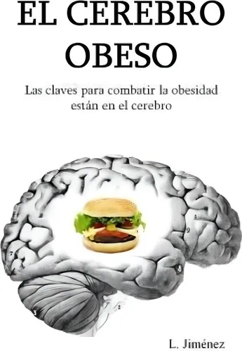 Libro : El Cerebro Obeso: Las Claves Para Combatir La Obe...