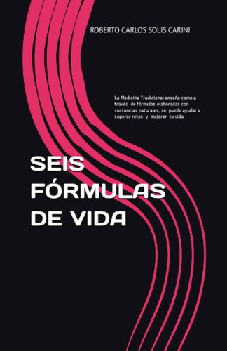 Libro: Seis Fórmulas De Vida: La Medicina Tradicional Puede 