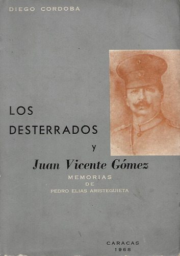 Libro Los Desterrados Y Juan Vicente Gómez Diego Cordoba