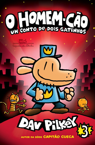 O Homem-Cão: Um conto de dois gatinhos, de Pilkey, Dav. Série Homem-Cão (3), vol. 3. Editora Schwarcz SA, capa mole em português, 2018