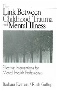 Libro The Link Between Childhood Trauma And Mental Illnes...