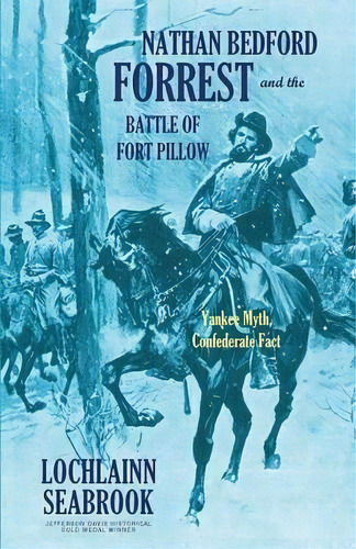 Nathan Bedford Forrest And The Battle Of Fort Pillow, De Lochlainn Seabrook. Editorial Sea Raven Press, Tapa Blanda En Inglés