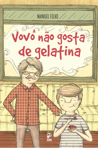 Vovô não gosta de gelatina, de Filho, Manuel. Editora Original Ltda., capa mole em português, 2014