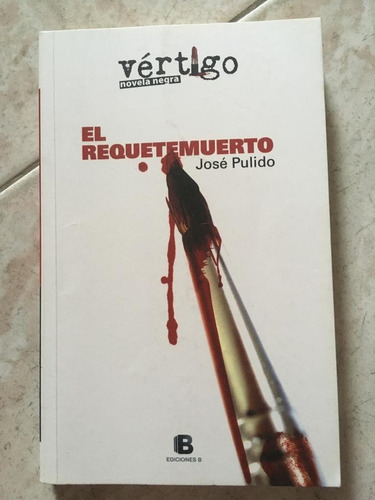 El Requetemuerto - José Pulido Ediciones B