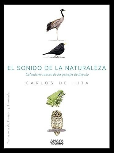 El Sonido De La Naturaleza. Calendario Sonoro De Los Paisaje