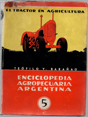 Enciclopedia Agropecuaria Argentina Nº 5 El Tractor