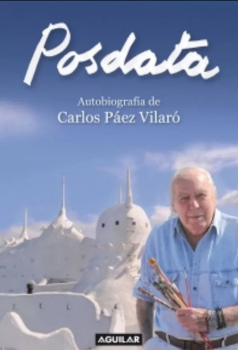 Posdata Autobiografia De Carlos Paez Vilaro  Autografiado! 