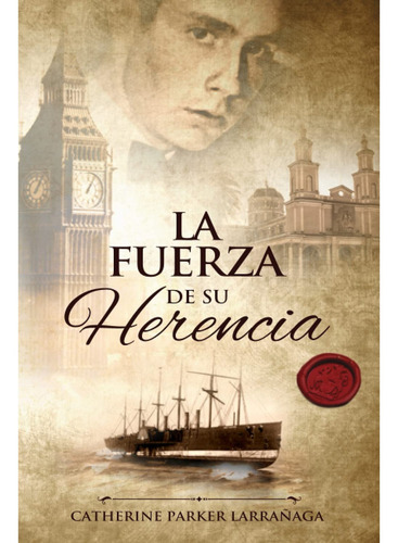 La Fuerza De Su Herencia, De Parker Larrañaga; Catherine. Editorial Tintero Y Pluma, Tapa Blanda, Edición 1 En Español, 2022