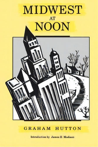 Midwest At Noon, De Graham Hutton. Editorial Cornell University Press, Tapa Blanda En Inglés