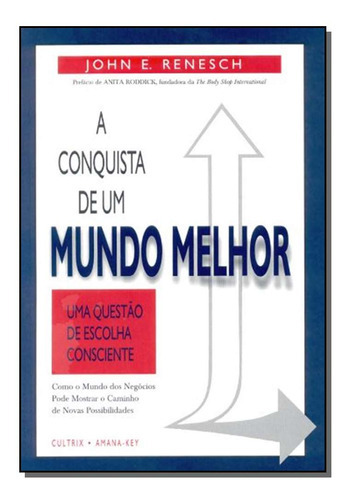 Livro A Conquista De Um Mundo Melhor, De Renesch, John. Editora Cultrix, Capa Mole Em Português, 1899