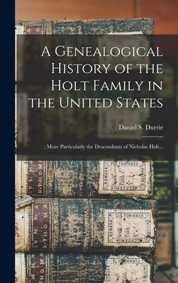 Libro A Genealogical History Of The Holt Family In The Un...