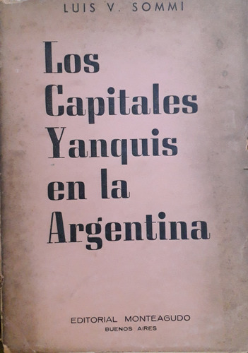 2766. Los Capitales Yanquis En La Argentina - Sommi, Luis V