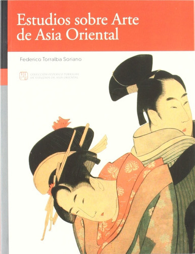 Estudios sobre Arte de Asia Oriental: Sin datos, de Federico Torralba Soriano., vol. 0. Editorial Prensa universitaria de Zaragoza, tapa blanda en español, 2009