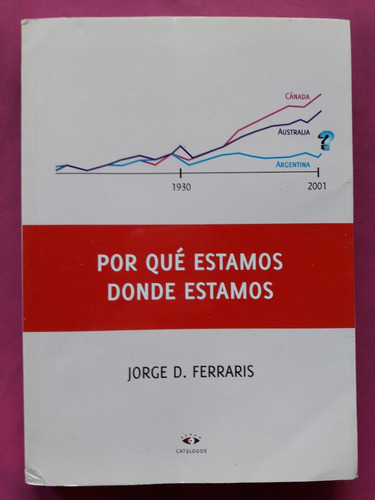 Por Que Estamos Donde Estamos - Jorge D. Ferraris