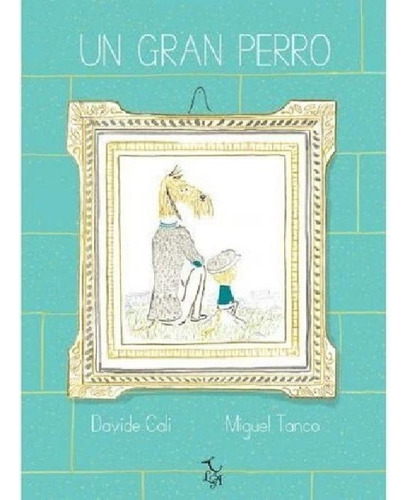 Libro - Un Gran Perro - Davide Cali Y Miguel Tanco - Libre 