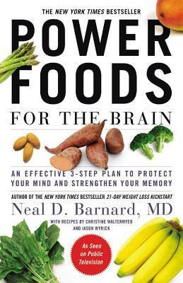 Power Foods For The Brain : An Effective 3-step Plan To P...