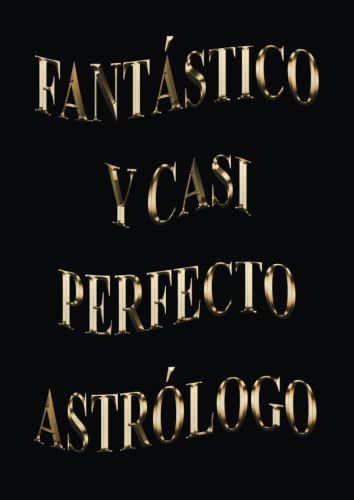 Fantastico Y Casi Perfecto Astrologo: Agenda 2023-2024 Seman