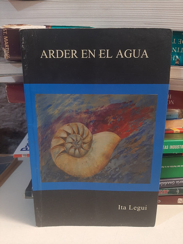 Arder En El Agua - Ita Legui (Usado)