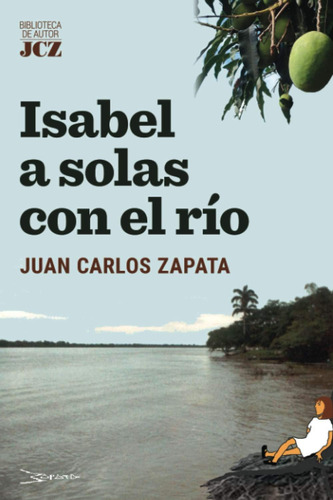 Libro: Isabel A Solas Con El Río (spanish Edition)