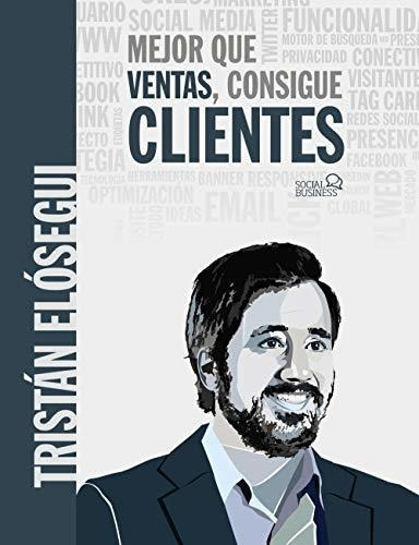 Mejor Que Ventas, Consigue Clientes (social Media)