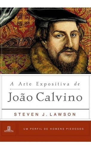 Livro A Arte Expositiva De João Calvino | Steven Lawson