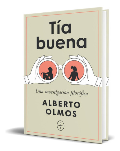 Libro Tía Buena [ Una Investigación Filosófica ] Original, De Alberto Olmos. Editorial Circulo De Tiza, Tapa Blanda En Español, 2023