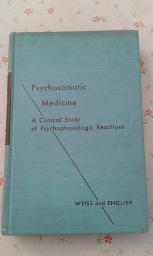 Psychosomatic Medicine  A Clinical Study - Weiss And English